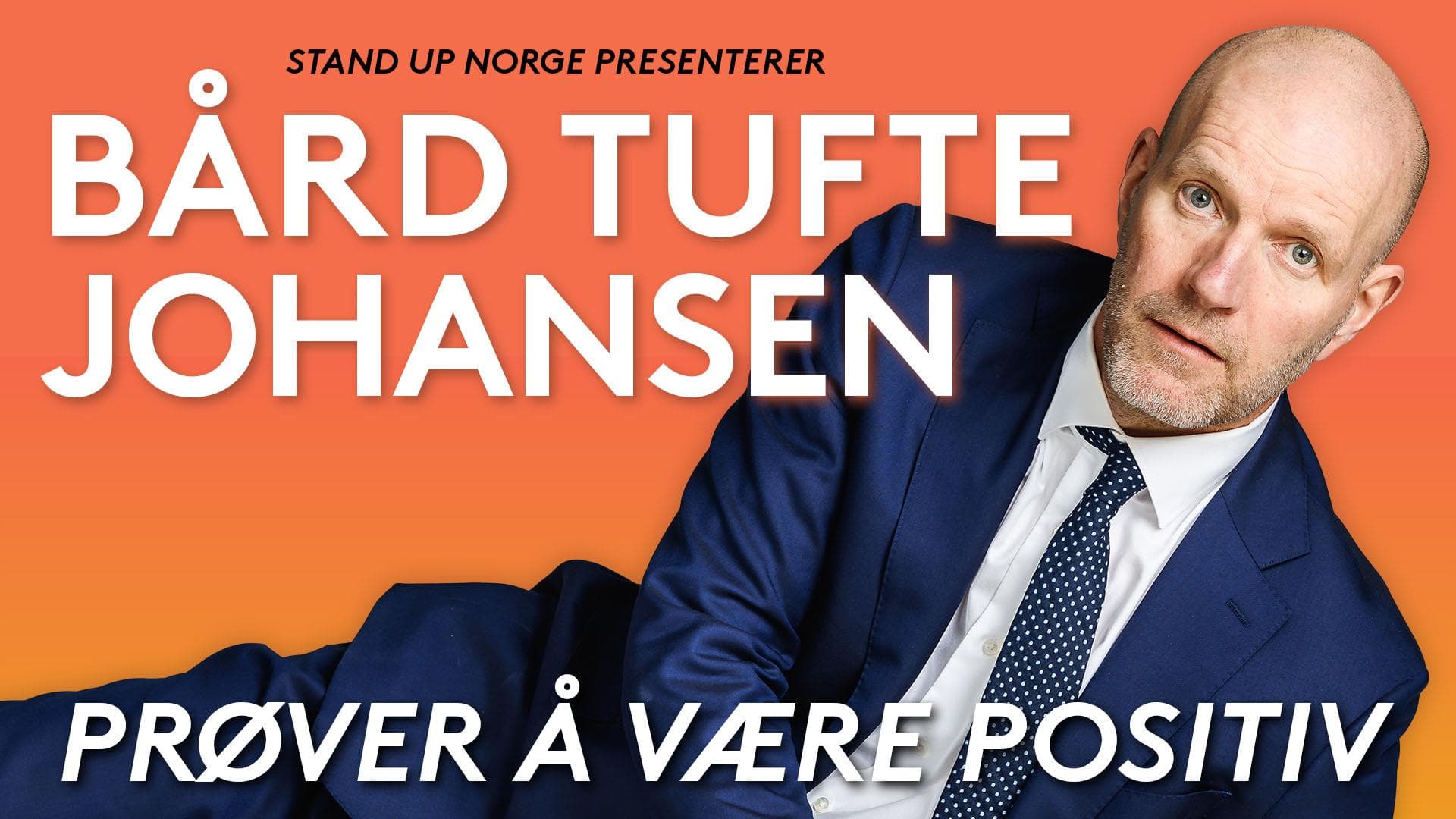 plakat til "Bård Tufte Johansen: Prøver å være positiv"