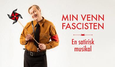 Min Venn Fascisten - En satirisk musikal