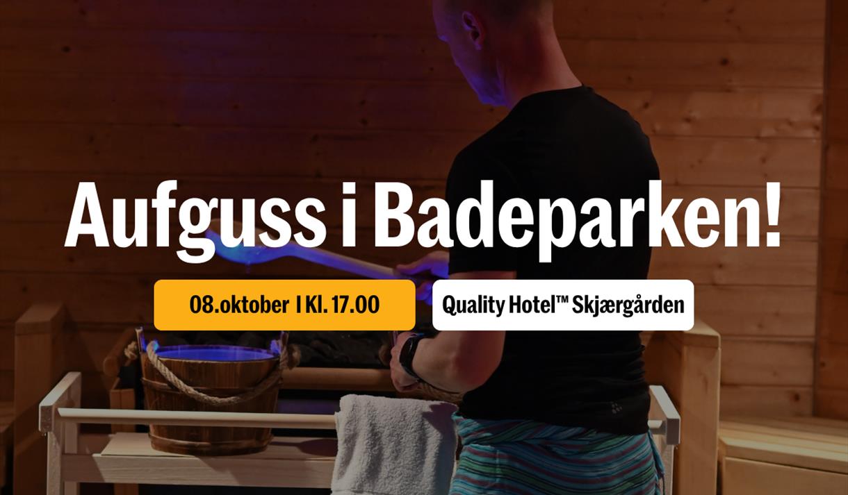 Aufguss-rituale i badeparken!