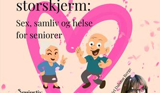 Kunnskap på storskjerm: Sex, samliv og helse for seniorer Sex, samliv og helse for seniorer