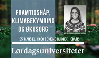 Lørdagsuniversitetet: Framtidshåp, klimabekymring og økosorg